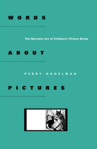 Title: Words about Pictures: The Narrative Art of Children's Picture Books, Author: Perry Nodelman