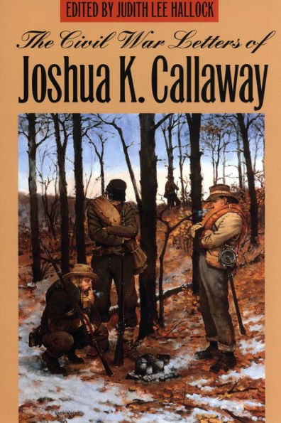 The Civil War Letters of Joshua K. Callaway