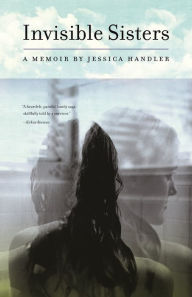Title: Invisible Sisters: A Memoir, Author: Jessica Handler