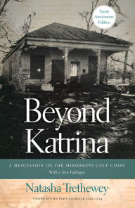 Title: Beyond Katrina: A Meditation on the Mississippi Gulf Coast, Author: Natasha Trethewey