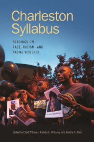 Title: Charleston Syllabus: Readings on Race, Racism, and Racial Violence, Author: Chad Williams