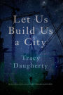 Let Us Build Us a City