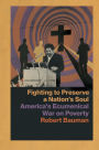 Fighting to Preserve a Nation's Soul: America's Ecumenical War on Poverty