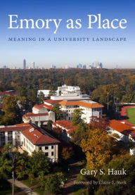 Title: Emory as Place: Meaning in a University Landscape, Author: Gary S. Hauk