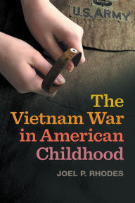 Title: The Vietnam War in American Childhood, Author: Joel P. Rhodes