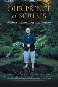 Title: Our Prince of Scribes: Writers Remember Pat Conroy, Author: Nicole Seitz