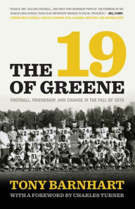 Title: The 19 of Greene: Football, Friendship, and Change in the Fall of 1970, Author: Tony Barnhart