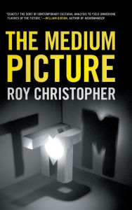Title: The Medium Picture, Author: Roy Christopher