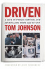 Driven: A Life in Public Service and Journalism from LBJ to CNN