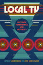 Local TV: Histories, Communities, and Aesthetics
