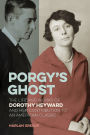 Porgy's Ghost: The Life and Works of Dorothy Heyward and Her Contribution to an American Classic