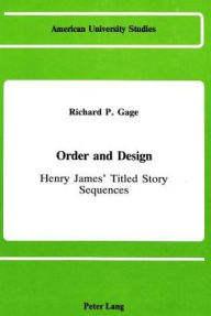 Order and Design: Henry James's Titled Story Sequences / Edition 1