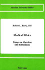 Medical Ethics: Essays on Abortion and Euthanasia / Edition 1