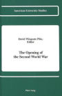 The Opening of the Second World War: Proceedings of the Second International Conference on International Relations, held at The American University of Paris, September 26-30, 1989 / Edition 1