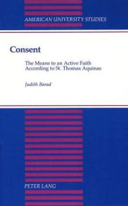 Consent: The Means to an Active Faith. According to St. Thomas Aquinas