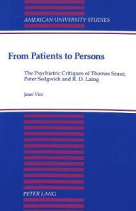 From Patients to Persons: The Psychiatric Critiques of Thomas Szasz, Peter Sedgwick and R.D. Laing