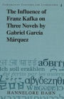 The Influence of Franz Kafka on Three Novels by Gabriel Garcia Marquez