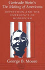Gertrude Stein's The Making of Americans: Repetition and the Emergence of Modernism / Edition 1