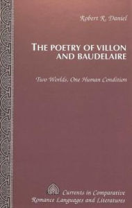 The Poetry of Villon and Baudelaire: Two Worlds, One Human Condition