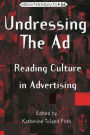 Undressing the Ad: Reading Culture in Advertising / Edition 3