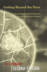 Title: Getting Beyond the Facts: Teaching Social Studies/Social Sciences in the Twenty-first Century / Edition 2, Author: Joe L. Kincheloe