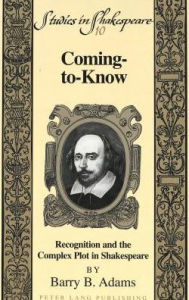 Coming-to-Know: Recognition and the Compex Plot in Shakespeare / Edition 1