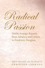 Radical Passion: Ottilie Assing's Reports from America and Letters to Frederick Douglass