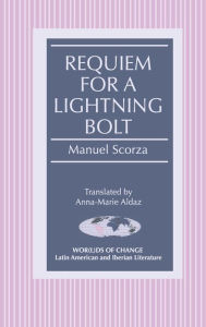 Title: Requiem for a Lightning Bolt: Translated by Anna-Marie Aldaz, Author: Anna-Marie Aldaz