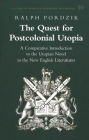 The Quest for Postcolonial Utopia: A Comparative Introduction to the Utopian Novel in the New English Literatures