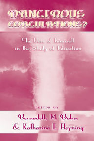 Title: Dangerous Coagulations?: The Uses of Foucault in the Study of Education / Edition 1, Author: Erica McWilliam