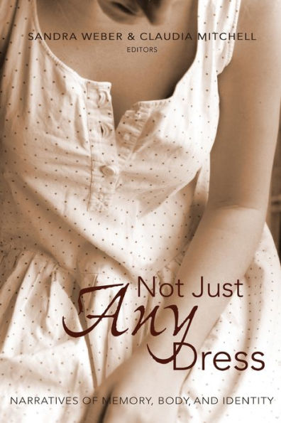 Not Just Any Dress: Narratives of Memory, Body, and Identity / Edition 1