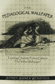 The Pedagogical Wallpaper: Teaching Charlotte Perkins Gilman's