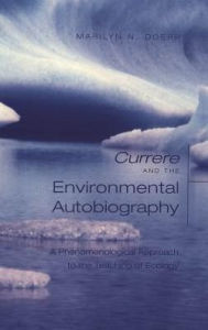 Title: «Currere» and the Environmental Autobiography: A Phenomenological Approach to the Teaching of Ecology / Edition 1, Author: Marilyn N. Doerr