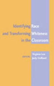 Identifying Race and Transforming Whiteness in the Classroom / Edition 4