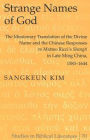 Strange Names of God: The Missionary Translation of the Divine Name and the Chinese Responses to Matteo Ricci's