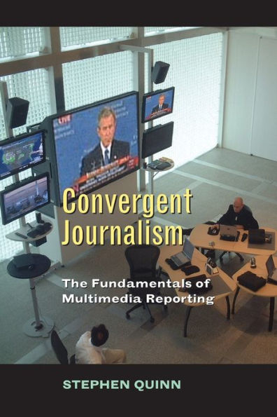 Convergent Journalism: The Fundamentals of Multimedia Reporting / Edition 1