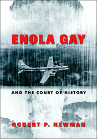 Enola Gay and the Court of History / Edition 2
