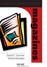 Title: Magazines: A Complete Guide to the Industry / Edition 1, Author: David E. Sumner