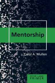 Title: Mentorship Primer / Edition 1, Author: Carol A. Mullen