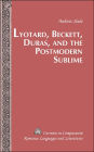 Lyotard, Beckett, Duras, and the Postmodern Sublime