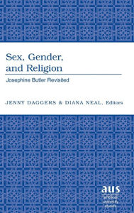 Title: Sex, Gender, and Religion: Josephine Butler Revisited / Edition 1, Author: Jenny Daggers