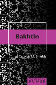 Title: Bakhtin Primer / Edition 1, Author: Carolyn M. Shields