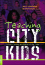 Teaching City Kids: Understanding and Appreciating Them / Edition 1