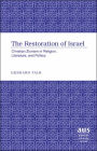 The Restoration of Israel: Christian Zionism in Religion, Literature, and Politics