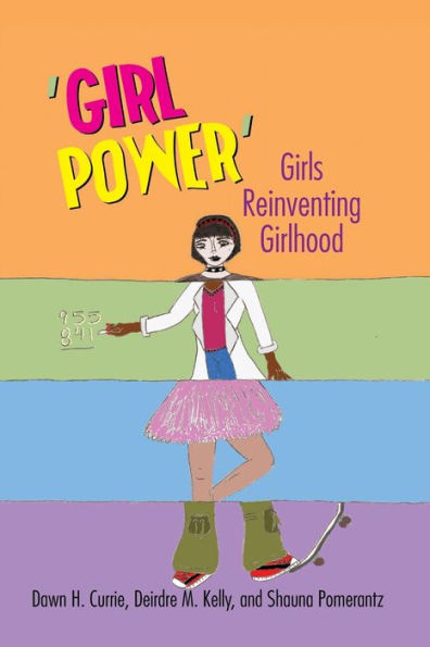 'Girl Power': Girls Reinventing Girlhood