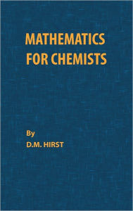 Title: Mathematics for Chemists, Author: D M Hirst