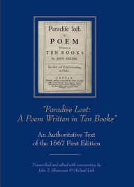 Paradise Lost -- A Poem Written in Ten Books: An Authoritative Text of the 1667 First Edition