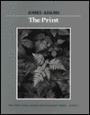The Print (The Ansel Adams Photography Series, No. 3)