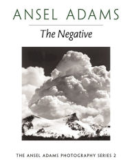Title: Negative (Ansel Adams Photography Series #2) / Edition 1, Author: Ansel Adams