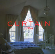 Curtain Book: A SourceBook for Distinctive Curtains, Drapes, and Shades for Your Home / Edition 1